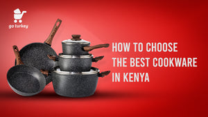 How To Choose The Best Cookware in Kenya